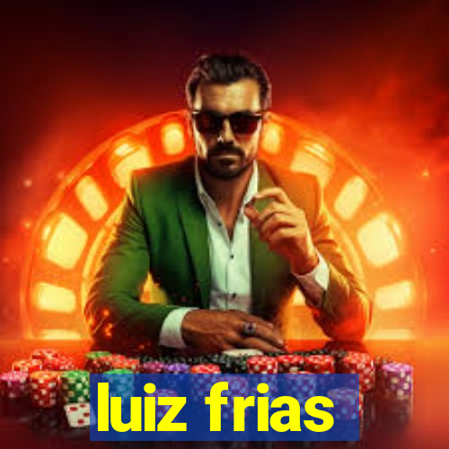 luiz frias